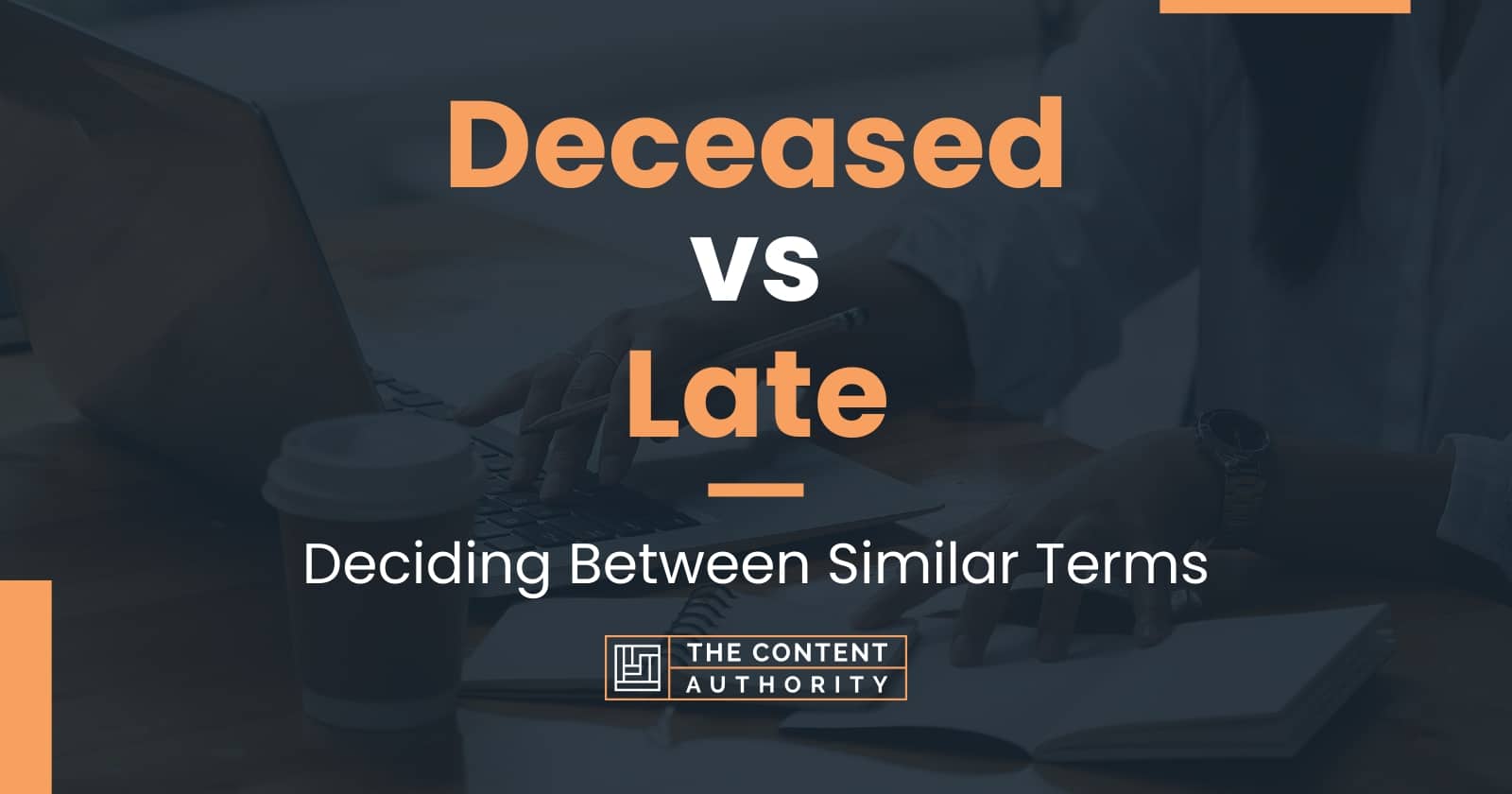 Deceased Vs Late Deciding Between Similar Terms