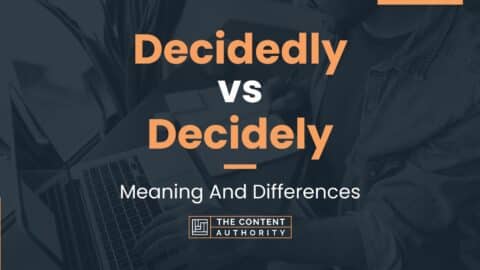 Decidedly vs Decidely: Meaning And Differences