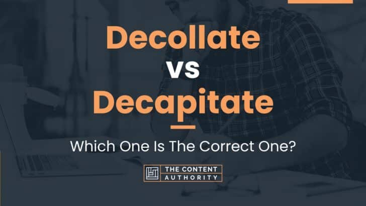 Decollate vs Decapitate: Which One Is The Correct One?