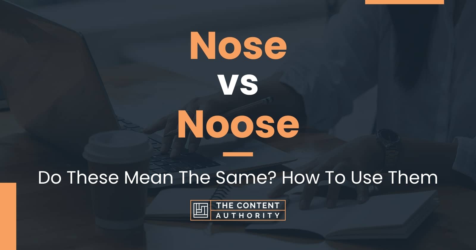 Nose vs Noose: Do These Mean The Same? How To Use Them