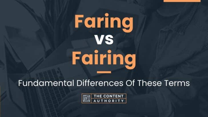 Faring vs Fairing: Fundamental Differences Of These Terms