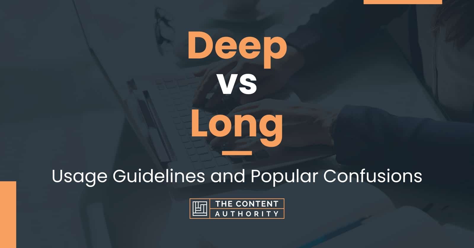 Deep vs Long: Usage Guidelines and Popular Confusions