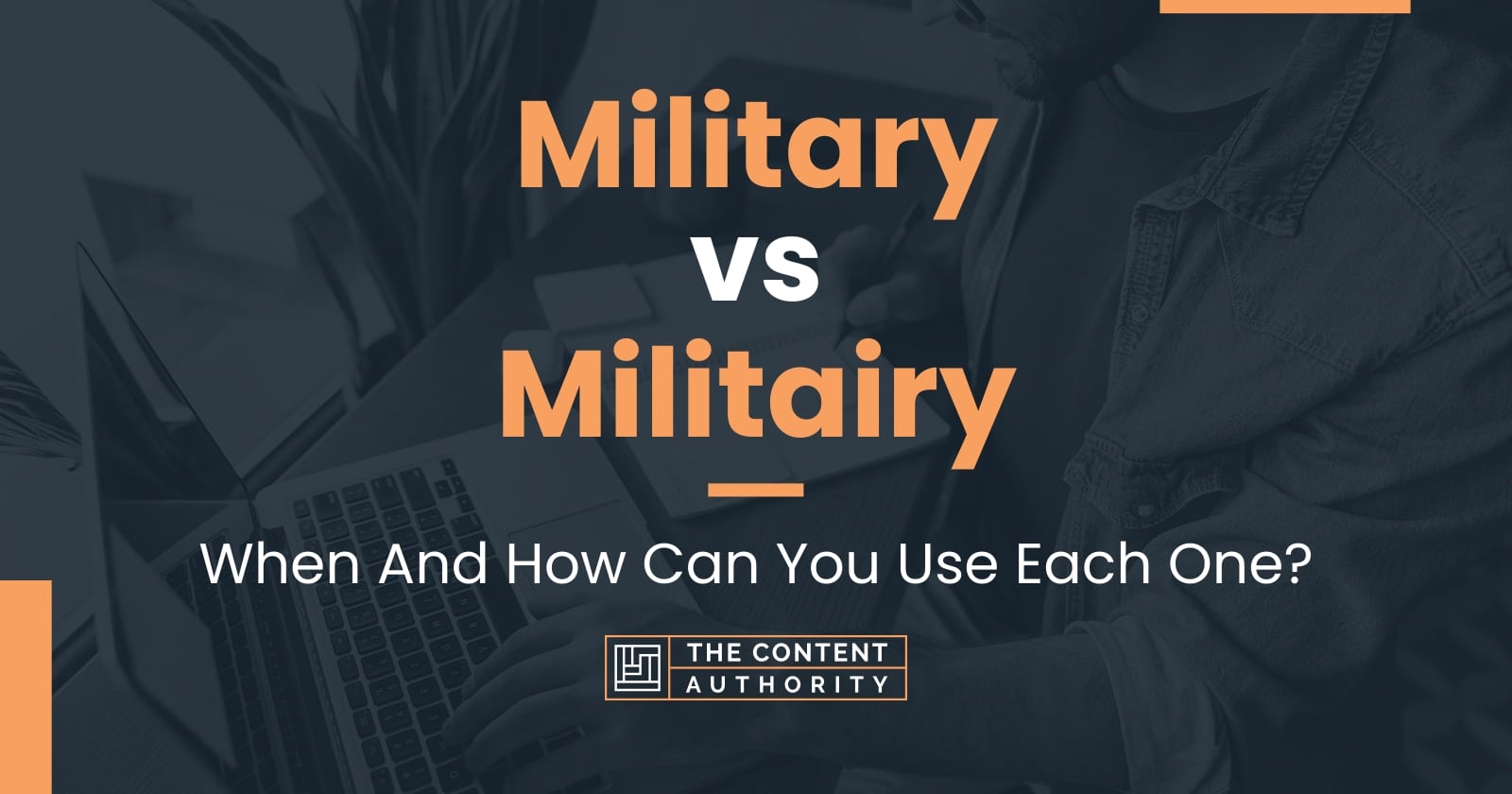 military-vs-militairy-when-and-how-can-you-use-each-one