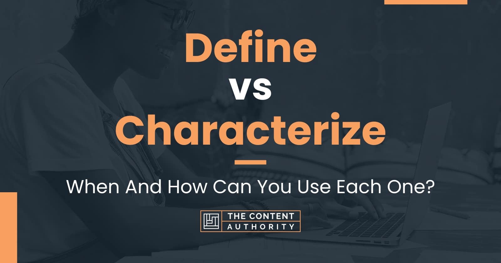 Define vs Characterize: When And How Can You Use Each One?