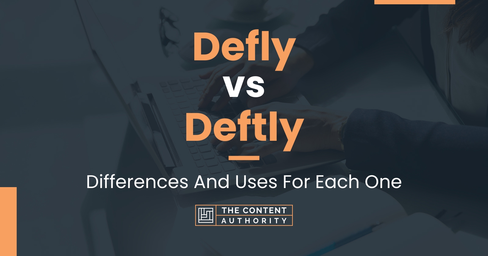 Defly vs Deftly: Differences And Uses For Each One