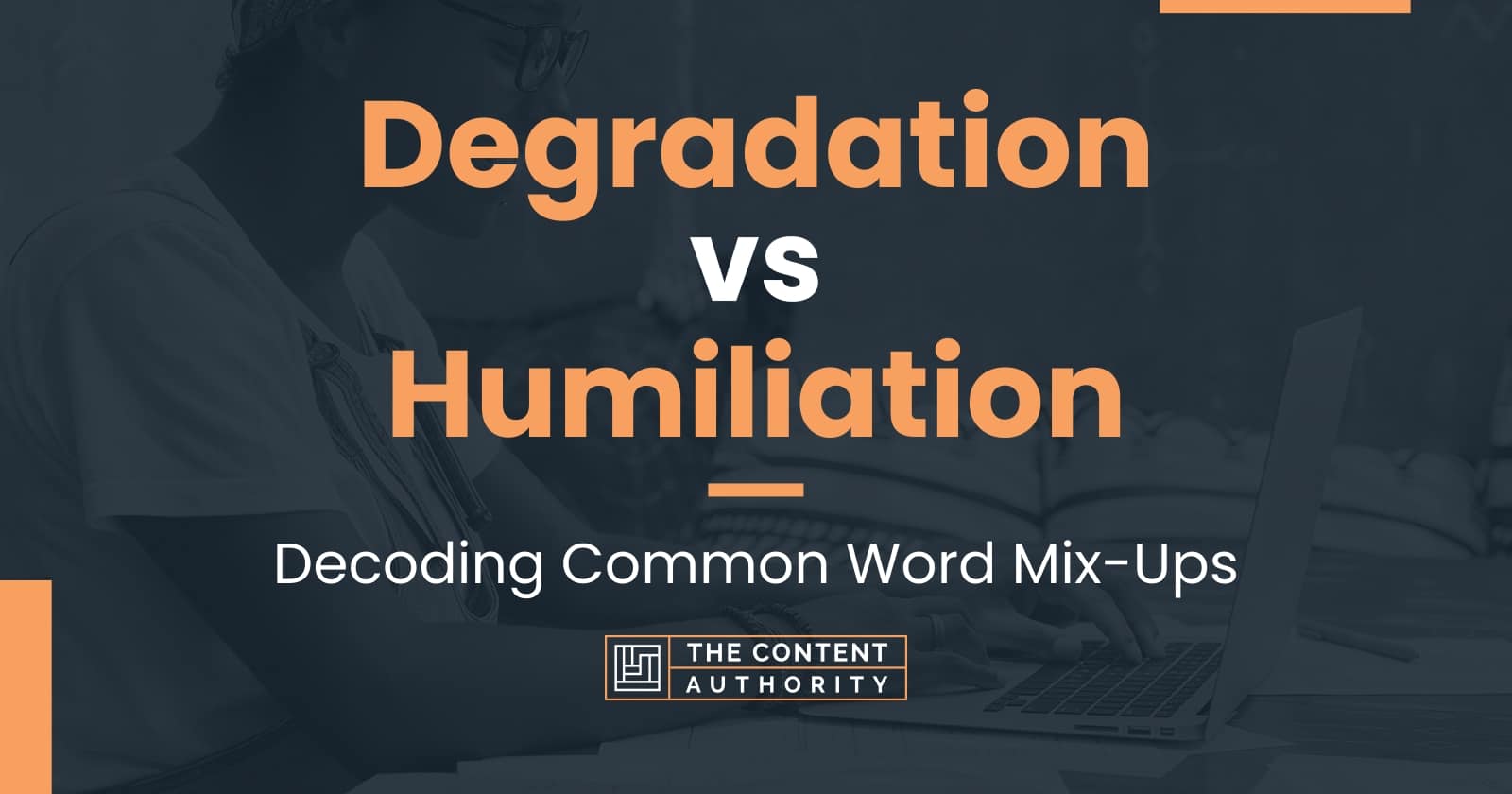 Degradation Vs Humiliation Decoding Common Word Mix Ups