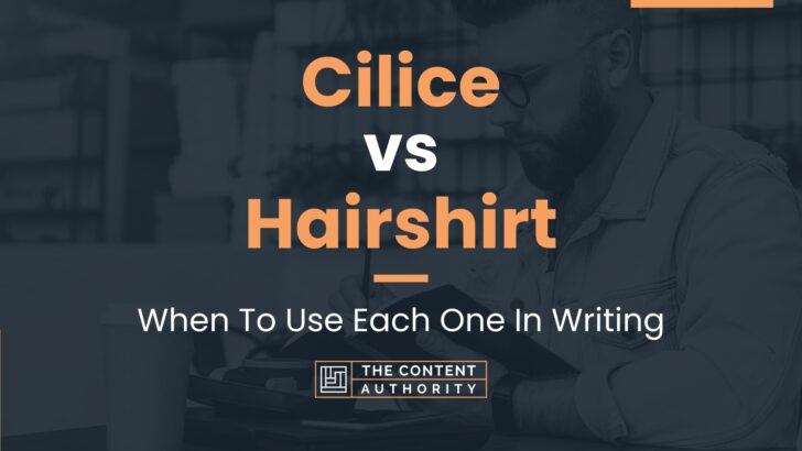 Cilice vs Hairshirt: When To Use Each One In Writing