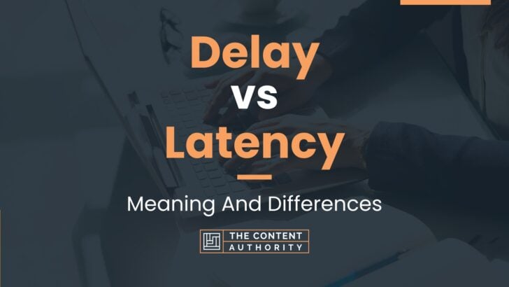 delay-vs-latency-meaning-and-differences