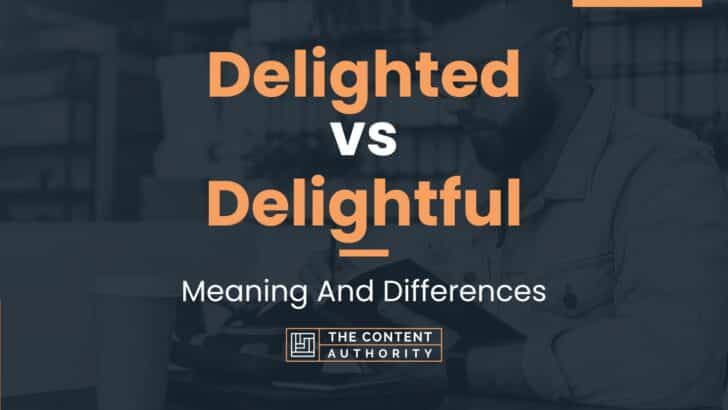 delighted-vs-delightful-meaning-and-differences