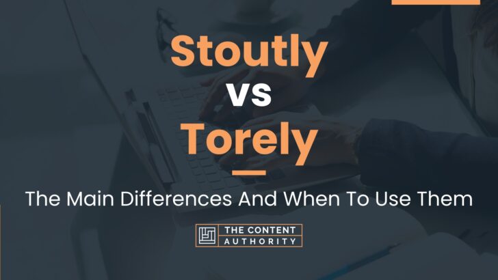 Stoutly Vs Torely The Main Differences And When To Use Them