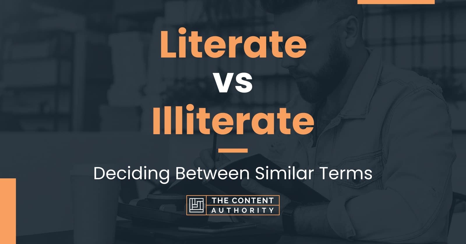 Literate vs Illiterate: Deciding Between Similar Terms