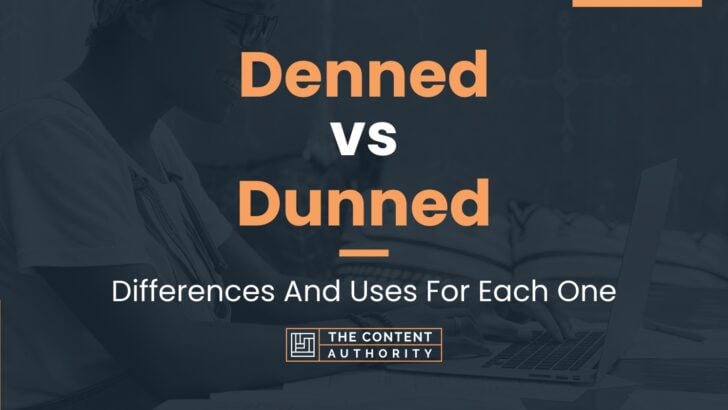 Denned vs Dunned: Differences And Uses For Each One