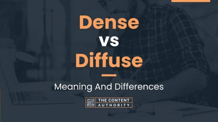 Dense vs Diffuse: Meaning And Differences