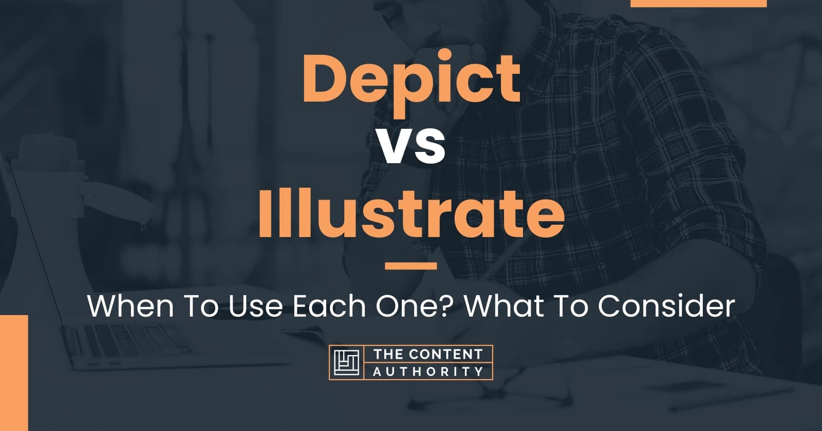 Depict vs Illustrate: When To Use Each One? What To Consider