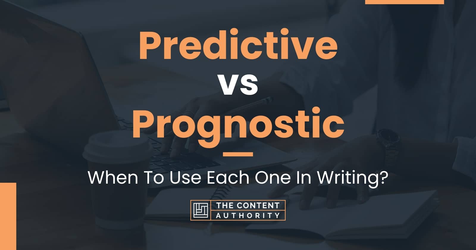 Predictive vs Prognostic: When To Use Each One In Writing?