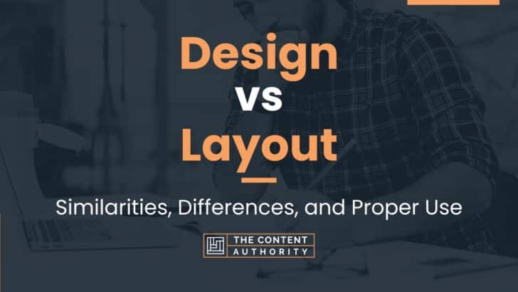 Design vs Layout: Similarities, Differences, and Proper Use