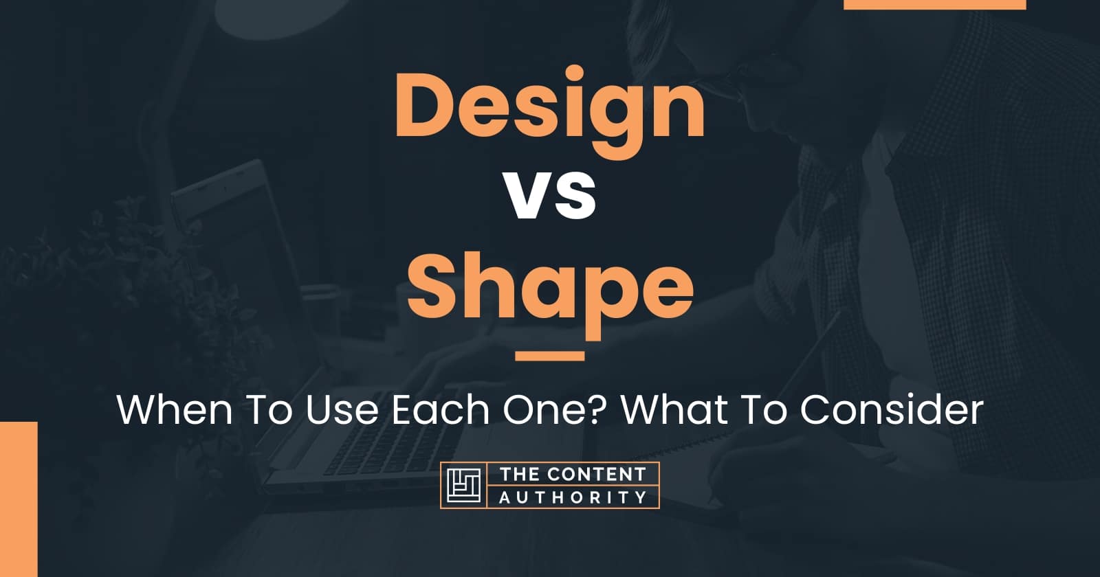 Design vs Shape: When To Use Each One? What To Consider