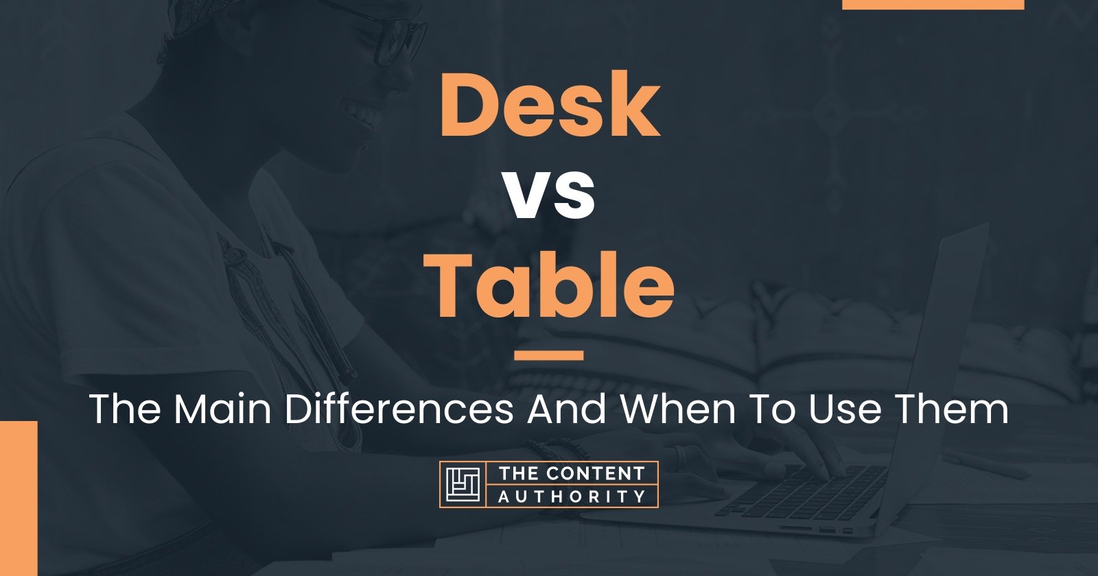 Desk vs Table: The Main Differences And When To Use Them