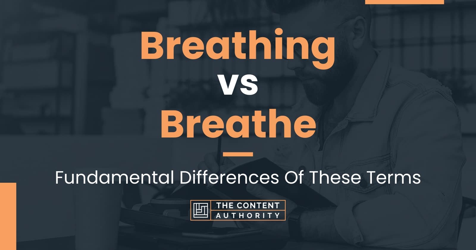 Breathing vs Breathe: Fundamental Differences Of These Terms