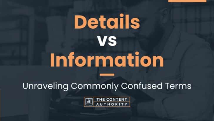 Details vs Information: Unraveling Commonly Confused Terms