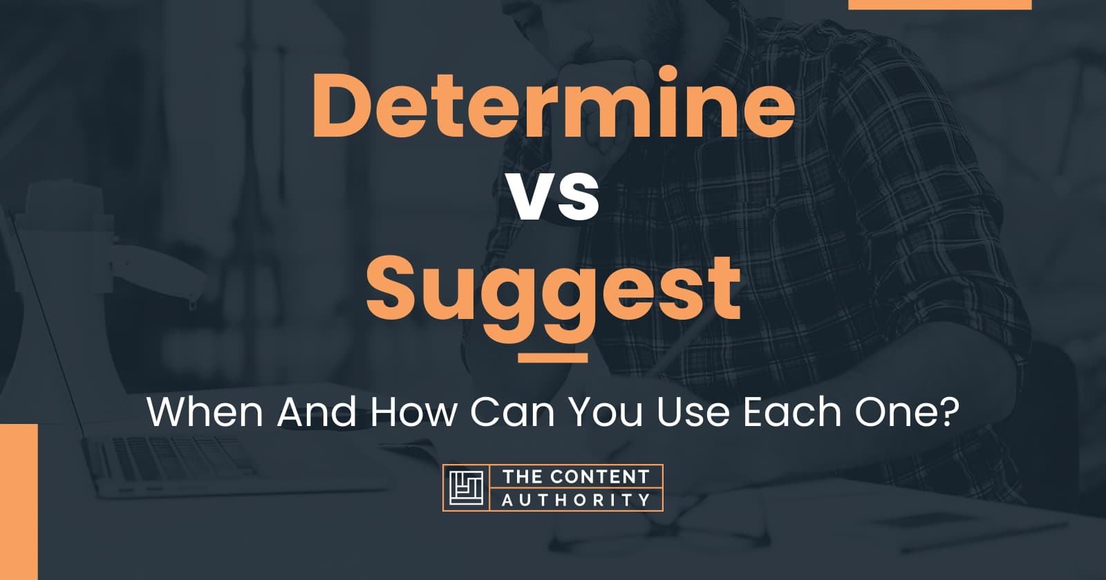 Determine vs Suggest: When And How Can You Use Each One?