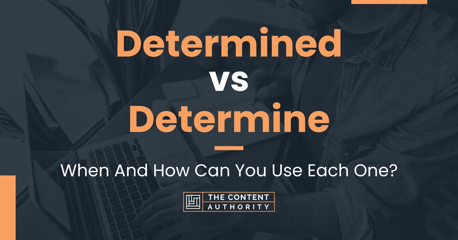 determined-vs-determine-when-and-how-can-you-use-each-one