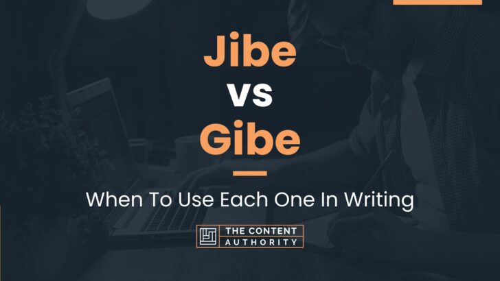 Jibe vs Gibe: When To Use Each One In Writing