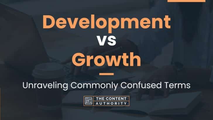 Development vs Growth: Unraveling Commonly Confused Terms