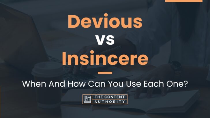 Devious vs Insincere: When And How Can You Use Each One?
