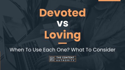 Devoted vs Loving: When To Use Each One? What To Consider