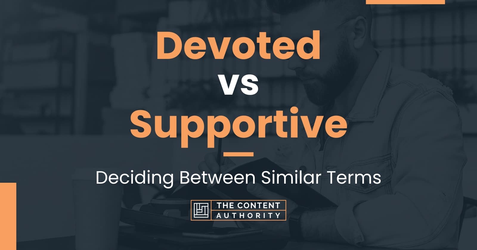 devoted-vs-supportive-deciding-between-similar-terms