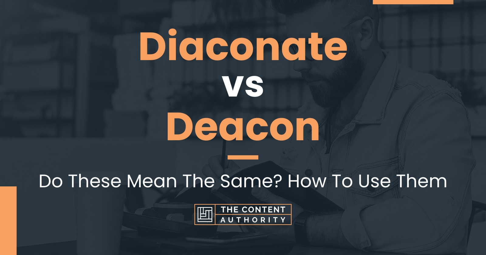 Diaconate vs Deacon: Do These Mean The Same? How To Use Them