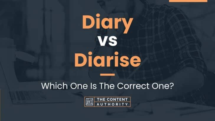 Diary vs Diarise: Which One Is The Correct One?