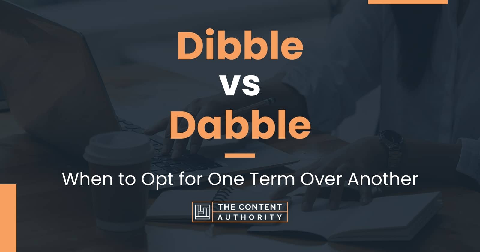 Dibble vs Dabble When to Opt for One Term Over Another