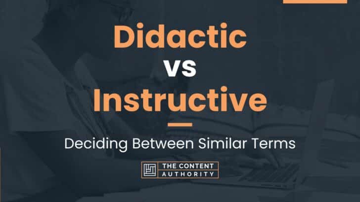 Didactic vs Instructive: Deciding Between Similar Terms