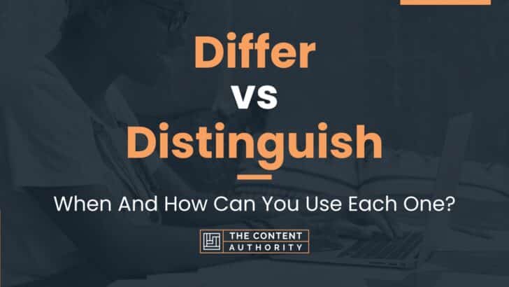 Differ vs Distinguish: When And How Can You Use Each One?