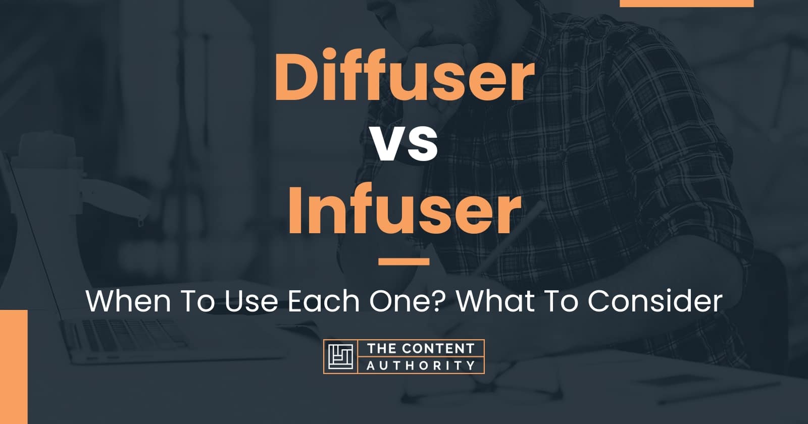 Diffuser vs Infuser When To Use Each One? What To Consider