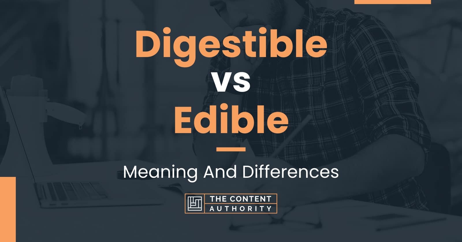 Digestible vs Edible Meaning And Differences