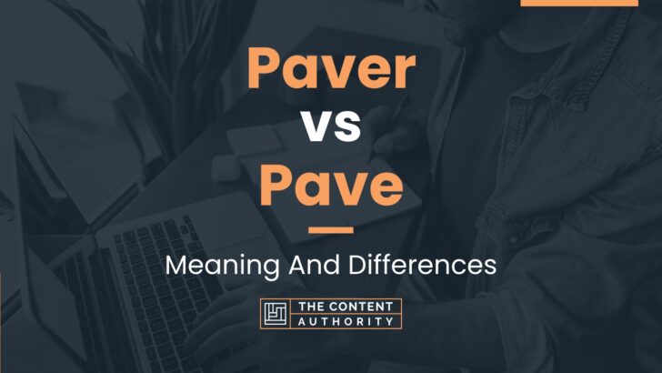 Paver Vs Pave Meaning And Differences   Dinger Vs Zinger 728x410 