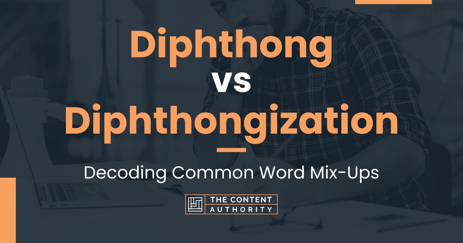 Diphthong vs Diphthongization: Decoding Common Word Mix-Ups