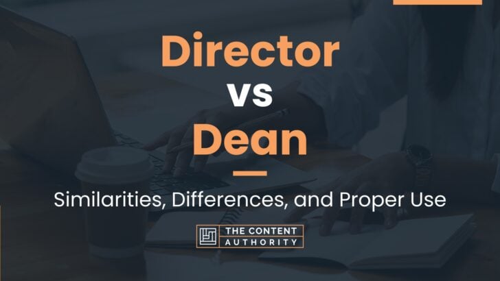 Director Vs Dean Similarities Differences And Proper Use 