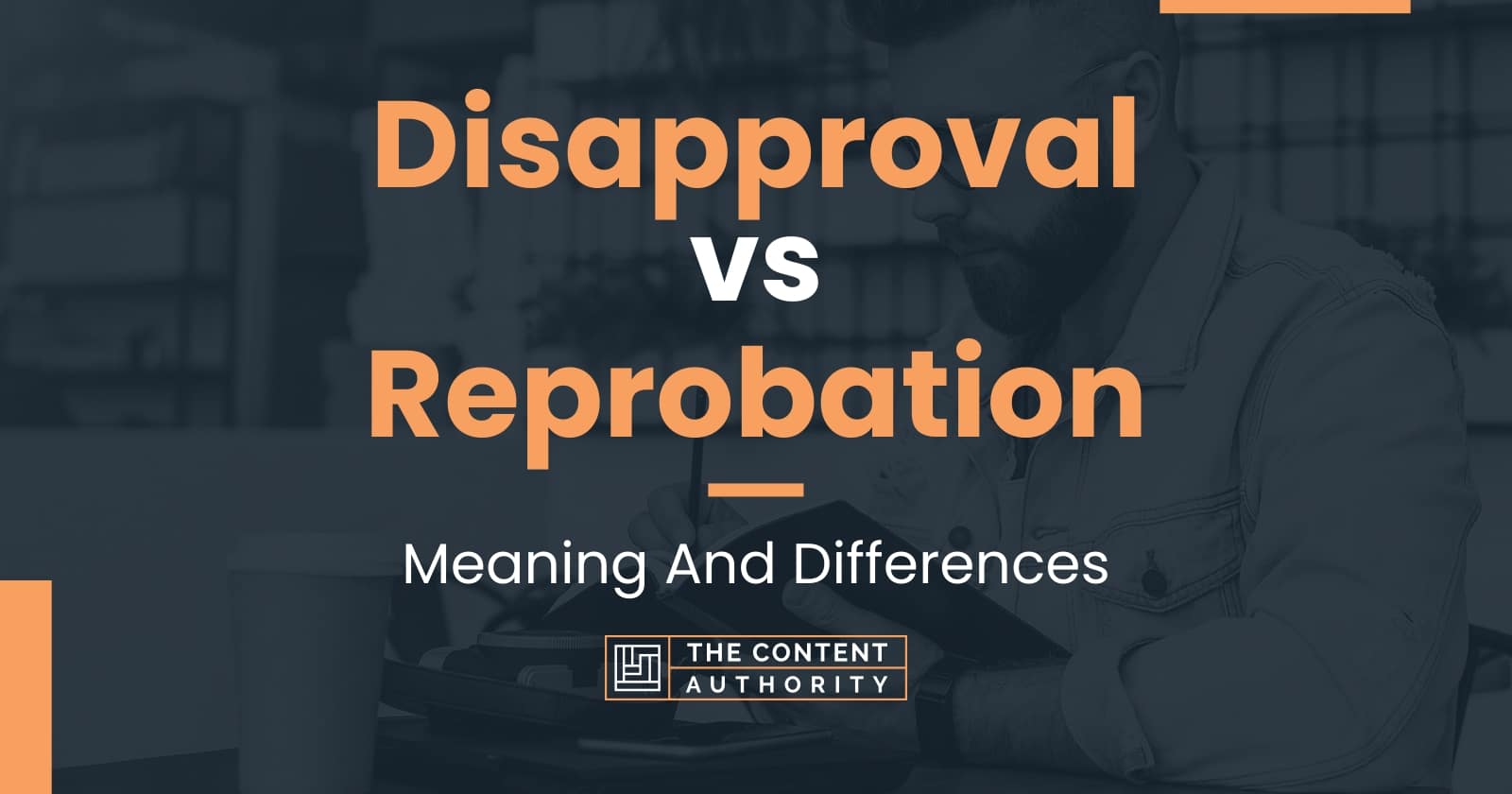 Disapproval vs Reprobation: Meaning And Differences