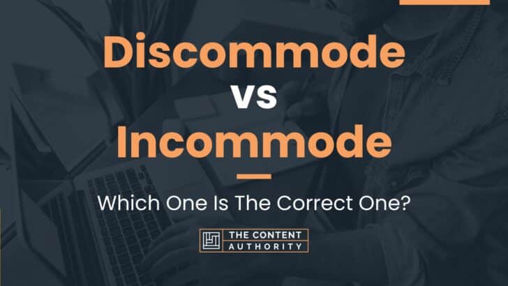 Discommode vs Incommode: Which One Is The Correct One?