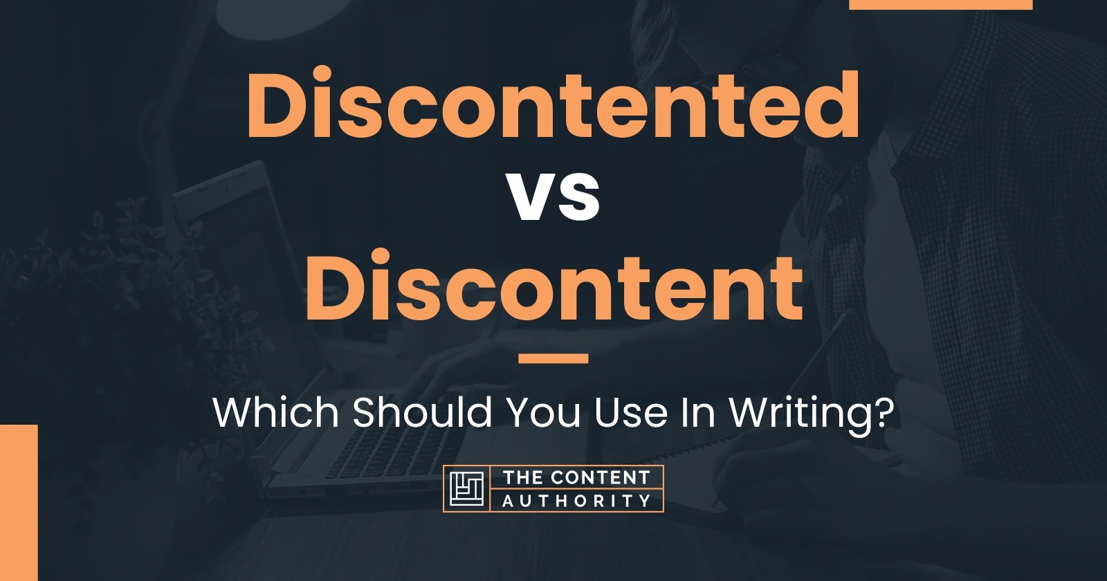 discontented-vs-discontent-which-should-you-use-in-writing