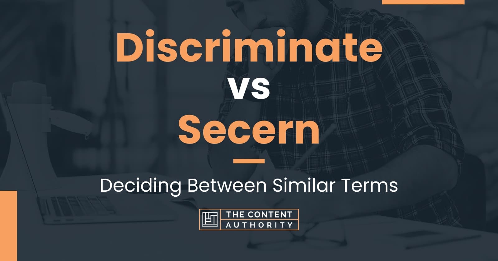 Discriminate vs Secern: Deciding Between Similar Terms