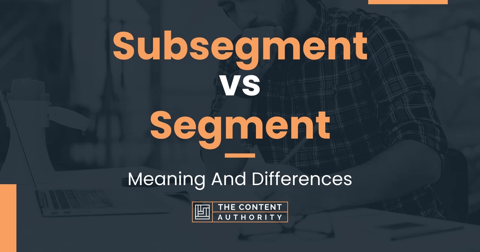 subsegment-vs-segment-meaning-and-differences