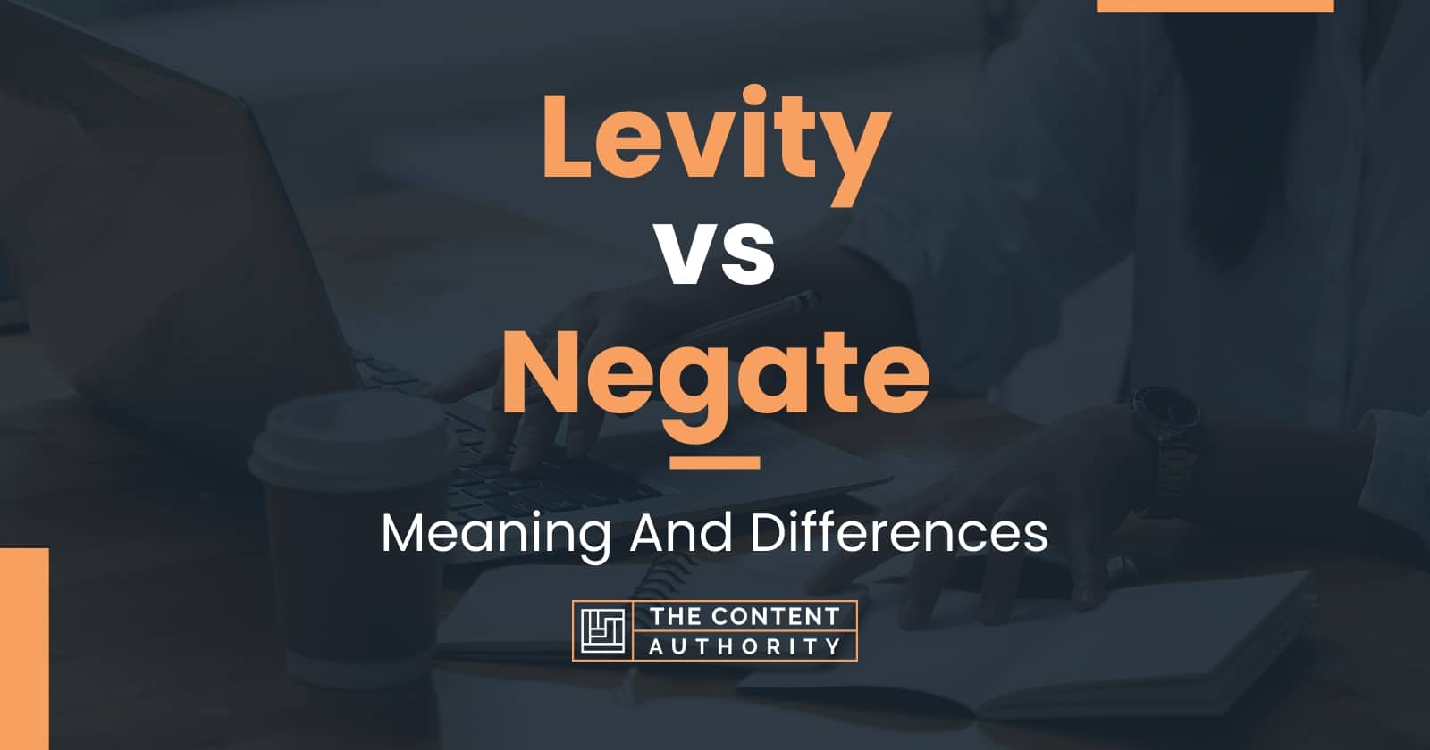 Levity vs Negate: Meaning And Differences