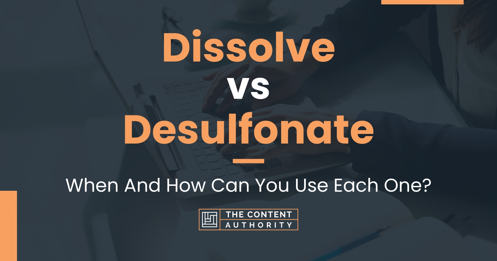 Dissolve vs Desulfonate: When And How Can You Use Each One?