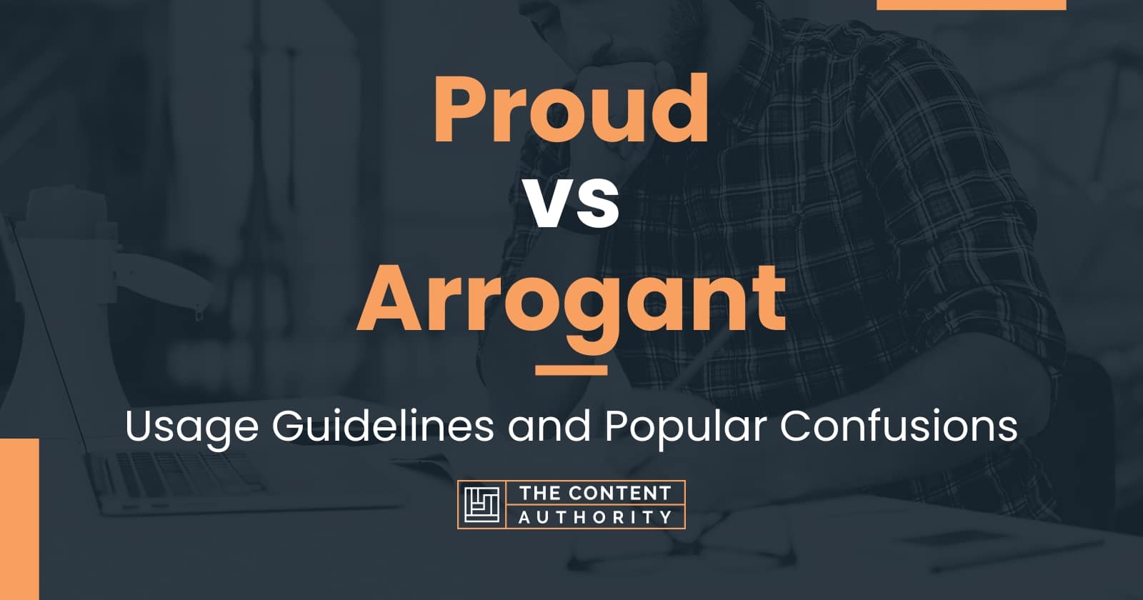 proud-vs-arrogant-usage-guidelines-and-popular-confusions