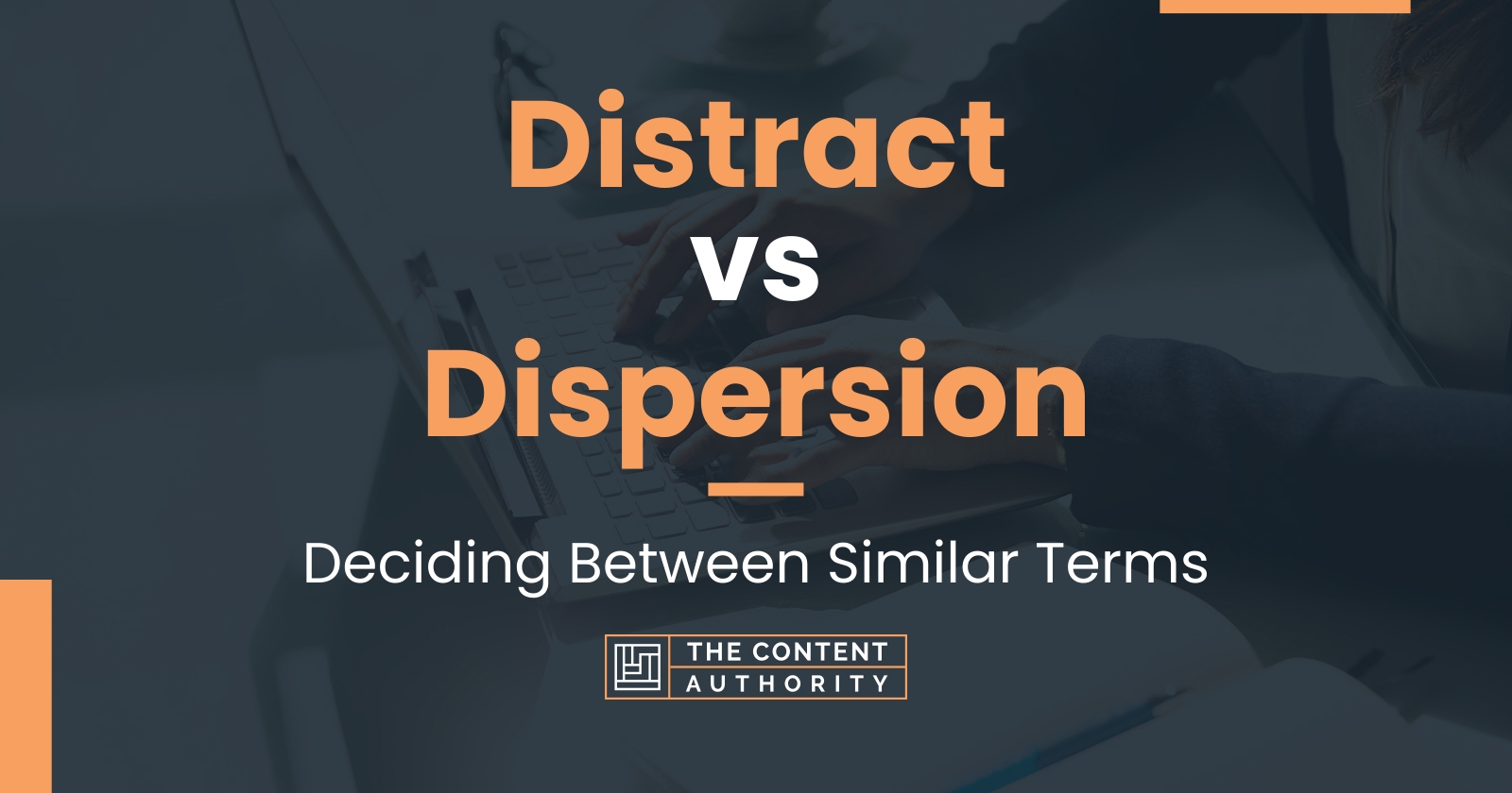 Distract vs Dispersion: Deciding Between Similar Terms